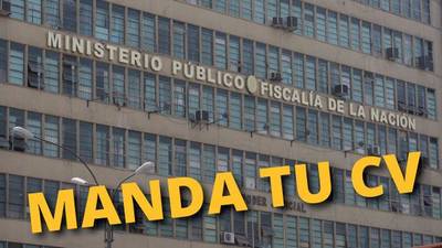 ¡Postula ya! El Ministerio Público ofrece 50 vacantes con sueldos de hasta S/6,000
